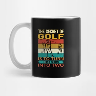 The secret of golf is to turn three shots into two Mug